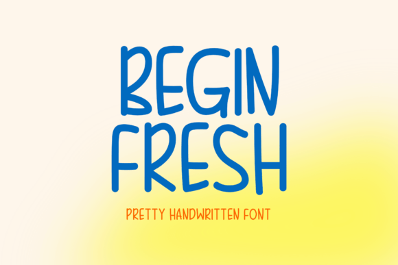 Begin Fresh: A Handwritten Typeface for Modern Brands